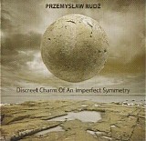 Przemyslaw Rudz - Discreet Charm Of An Imperfect Symmetry