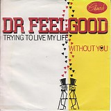 Dr. Feelgood - Trying To Live My Life Without You