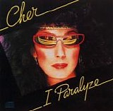 Cher - I Paralyze