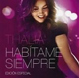 ThalÃ­a - HabÃ­tame Siempre:   EdiciÃ³n Especial