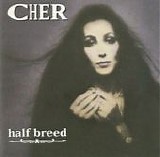 Cher - Half Breed