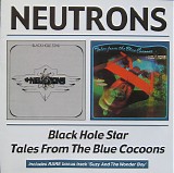 The Neutrons - Black Hole Star / Tales from the Blue Cocoons