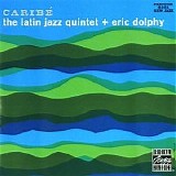 The Latin Jazz Quintet, Eric Dolphy - Caribe