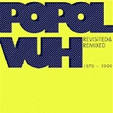 Popol Vuh - Revisited & Remixed 1970-1999