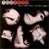 Squeeze - Sweets From a Stranger