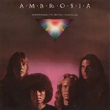 Ambrosia - Somewhere I've Never Travelled