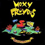 Moxy FrÃ¼vous - Bargainville