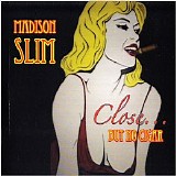 Madison Slim - Close... But No Cigar