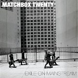 MATCHBOX TWENTY - Exile On Mainstream