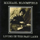 Mike Bloomfield - Living In the Fast Lane