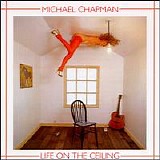 Michael Chapman - Life on the Ceiling