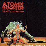 Atomic Rooster - The First 10 Explosive Years