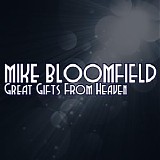 Mike Bloomfield - Great Gifts From Heaven