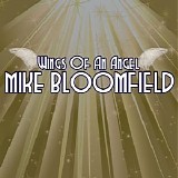 Mike Bloomfield - Wings Of An Angel