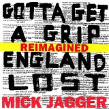Mick Jagger - Gotta Get A Grip / England Lost (Reimagined)