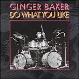 Ginger Baker - Do What You Like
