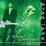 Greg Lake - From The Underground... The Official Bootleg