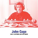 John Cage - Early Electronic And Tape Music (1)
