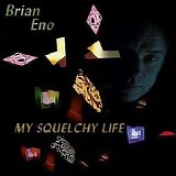 Brian Eno - My Squelchy Life