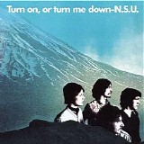 N.S.U. - Turn On Or Turn Me Down