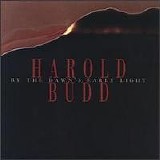 Harold Budd - By the Dawn's Early Light