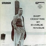 Charles Mingus - East Coasting (Remastered, 2003)