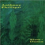 Anthony Phillips - Slow Dance