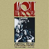 Mott The Hoople - Mental Train: The Island Years 1969-1971