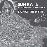 The Sun Ra Arkestra - Sign Of The Myth