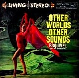Esquivel - Other Worlds, Other Sounds