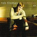 Rob Thomas - Someday EP