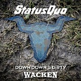 Status Quo - Down Down & Dirty At Wacken (Live)