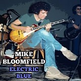 Mike Bloomfield - Electric Blue Live