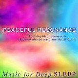 Music for Deep Sleep - Peaceful Resonance - Soothing Meditations With Modified African Harp and Modal Guitar