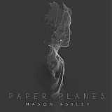 Mason Ashley - Paper Planes