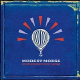 Modest Mouse - We Were Dead Before The Ship Even Sank