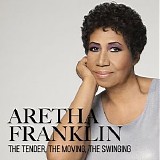 Aretha Franklin - The Tender, The Moving, The Swinging