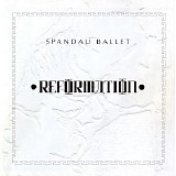 Spandau Ballet - Reformation