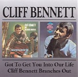 Cliff Bennett - Got To Get You Into Our Life + Cliff Bennett Branches Out