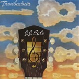 J.J. Cale - Troubadour