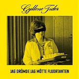 Gyllene Tider - Jag drÃ¶mde jag mÃ¶tte Fluortanten