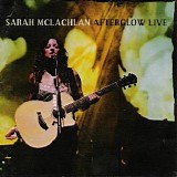Sarah McLachlan - Afterglow Live