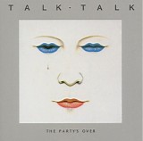 Talk Talk - The Party's Over