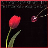 A Flock Of Seagulls - The Story Of A Young Heart