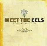 Eels - Meet The Eels: Essential Eels Vol. 1, 1996-2006