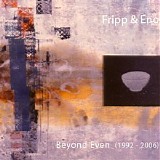 Brian Eno - Beyond Even (1992 - 2006) (With Robert Fripp) CD2