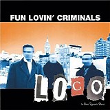 Fun Lovin' Criminals - Loco