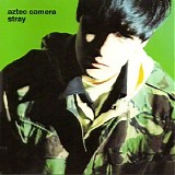 Aztec Camera - Stray