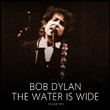 Bob Dylan - 1989 - The Water Is Wide - Volume 02