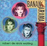 Bananarama - Robert De Niro's Waiting